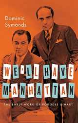 9780199929481-0199929483-We'll Have Manhattan: The Early Work of Rodgers & Hart (Broadway Legacies)