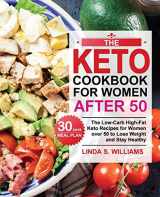 9781953634535-1953634532-The Keto Cookbook for Women after 50: The Low-Carb High-Fat Keto Recipes for Women over 50 with 30 Days Meal Plan to Lose Weight and Stay Healthy