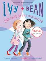 9780811865845-0811865843-Take Care of the Babysitter (Ivy & Bean, Book 4)