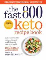9781780725130-1780725132-The Fast 800 Keto Recipe Book: Delicious low-carb recipes, for rapid weight loss and long-term health