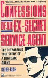 9780671679422-0671679422-Confessions of an Ex-Secret Service Agent: The Outrageous True Story of a Renegade Agent