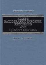 9780398073732-0398073732-Fuchs's Radiographic Exposure and Quality Control (Practical Radiographic Imaging)