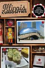 9780762758616-0762758619-Illinois Curiosities: Quirky Characters, Roadside Oddities & Other Offbeat Stuff (Curiosities Series)