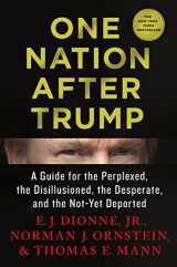 9781250164056-1250164052-One Nation After Trump: A Guide for the Perplexed, the Disillusioned, the Desperate, and the Not-Yet Deported