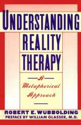 9780060965723-006096572X-Understanding Reality Therapy: A Metamorphical Approach