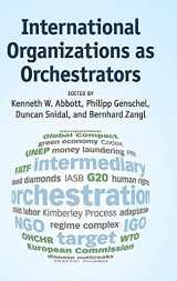 9781107082205-110708220X-International Organizations as Orchestrators