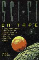 9780823076598-0823076598-Sci-Fi on Tape: A Complete Guide to Science Fiction and Fantasy on Video