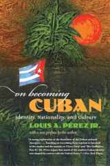 9780807858998-0807858994-On Becoming Cuban: Identity, Nationality, and Culture (H. Eugene and Lillian Youngs Lehman Series)