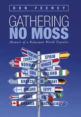 9781491734872-1491734876-Gathering No Moss: Memoir of a Reluctant World Traveler