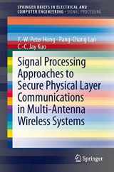 9789814560139-9814560138-Signal Processing Approaches to Secure Physical Layer Communications in Multi-Antenna Wireless Systems (SpringerBriefs in Electrical and Computer Engineering)