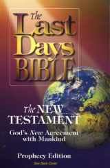 9780964247017-0964247011-Last Days Bible-OE: The New Testament, God's New Agreement with Mankind