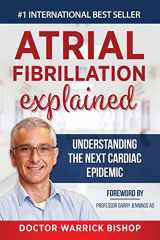 9781684544240-1684544246-Atrial Fibrillation Explained: Understanding The Next Cardiac Epidemic