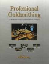 9780442238988-0442238983-Professional Goldsmithing: A Contemporary Guide to Traditional Jewelry Techniques
