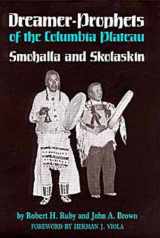 9780806121833-0806121831-Dreamer-Prophets of the Columbia Plateau: Smohalla and Skolaskin (Civilization of the American Indian)