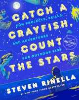 9780593448977-0593448979-Catch a Crayfish, Count the Stars: Fun Projects, Skills, and Adventures for Outdoor Kids