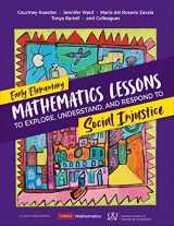 9781071845509-1071845500-Early Elementary Mathematics Lessons to Explore, Understand, and Respond to Social Injustice (Corwin Mathematics Series)