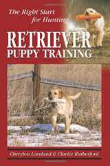 9781577790952-1577790952-Retriever Puppy Training: The Right Start for Hunting