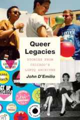 9780226727530-022672753X-Queer Legacies: Stories from Chicago’s LGBTQ Archives