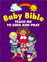 9780781435161-0781435161-Baby Bible: Teach Me to Sing and Pray