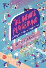 9780262044073-0262044072-The Infinite Playground: A Player's Guide to Imagination