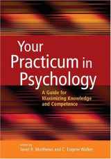 9781591473282-1591473284-Your Practicum in Psychology: A Guide for Maximizing Knowledge And Competence