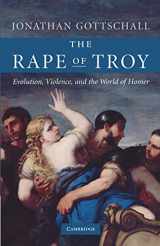 9780521690478-0521690471-The Rape of Troy: Evolution, Violence, and the World of Homer