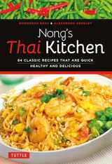 9780804843317-0804843317-Nong's Thai Kitchen: 84 Classic Recipes that are Quick, Healthy and Delicious