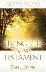 9780825425363-0825425360-Living the New Testament: Daily Readings from Matthew to Revelation
