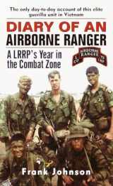 9780804118804-0804118809-Diary of an Airborne Ranger: A LRRP's Year in the Combat Zone