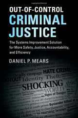 9781107161696-110716169X-Out-of-Control Criminal Justice: The Systems Improvement Solution for More Safety, Justice, Accountability, and Efficiency