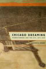 9780226768731-0226768732-Chicago Dreaming: Midwesterners and the City, 1871-1919