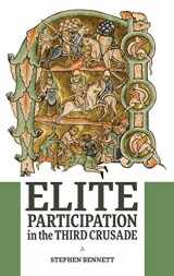 9781783275786-1783275782-Elite Participation in the Third Crusade (Warfare in History, 50)