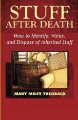 9781490495170-1490495177-Stuff After Death: How to Identify, Value and Dispose of Inherited Stuff