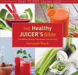 9781620874035-1620874032-The Healthy Juicer's Bible: Lose Weight, Detoxify, Fight Disease, and Live Long