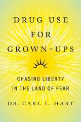 9781101981641-1101981644-Drug Use for Grown-Ups: Chasing Liberty in the Land of Fear