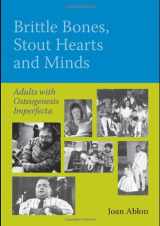 9780763760052-0763760056-Brittle Bones, Stout Hearts And Minds: Adults With Osteogenesis Imperfecta