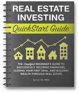 9781636100210-163610021X-Real Estate Investing QuickStart Guide: The Simplified Beginner’s Guide to Successfully Securing Financing, Closing Your First Deal, and Building Wealth Through Real Estate