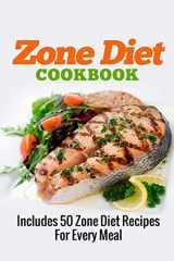 9781503250901-1503250903-Zone Diet Cookbook: Includes 50 Zone Diet Recipes For Every Meal (Zone Diet, Zone Diet Recipes, Zone Diet cookbook)