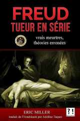 9781530904068-1530904064-Freud tueur en série: Vrais meurtres, théories erronées (French Edition)