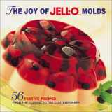 9780696209222-0696209225-The Joy of Jell-O Molds: 56 Festive recipes from the classic to the contemporary
