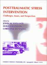 9780398070670-0398070679-Posttraumatic Stress Intervention: Challenges, Issues and Perspectives