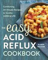 9781623158743-1623158745-The Easy Acid Reflux Cookbook: Comforting 30-Minute Recipes to Soothe GERD & LPR