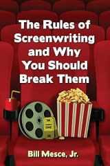 9781476668505-1476668507-The Rules of Screenwriting and Why You Should Break Them