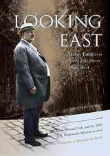 9781939710222-1939710227-Looking East: William Howard Taft and the 1905 U.S. Diplomatic Mission to Asia: the Photographs of Harry Fowler Woods