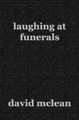 9780981184456-0981184456-Laughing at Funerals