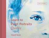 9781849946698-1849946698-Learn to Paint Portraits Quickly (Learn Quickly)