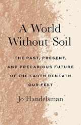 9780300271119-0300271115-A World Without Soil: The Past, Present, and Precarious Future of the Earth Beneath Our Feet