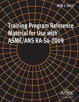 9780791868751-0791868753-ASME NTB-1-2013: Training Program Reference Material for Use with ASME/ANS RA-Sa-2009