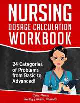 9781797987415-1797987410-Nursing Dosage Calculation Workbook: 24 Categories Of Problems From Basic To Advanced! (Dosage Calculation Success Series)