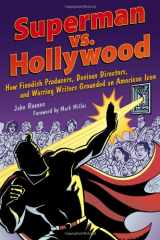 9781556527319-1556527314-Superman vs. Hollywood: How Fiendish Producers, Devious Directors, and Warring Writers Grounded an American Icon